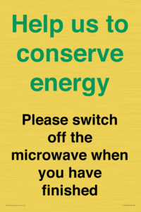 Help us to conserve energy - Please switch off the microwave when you have finished